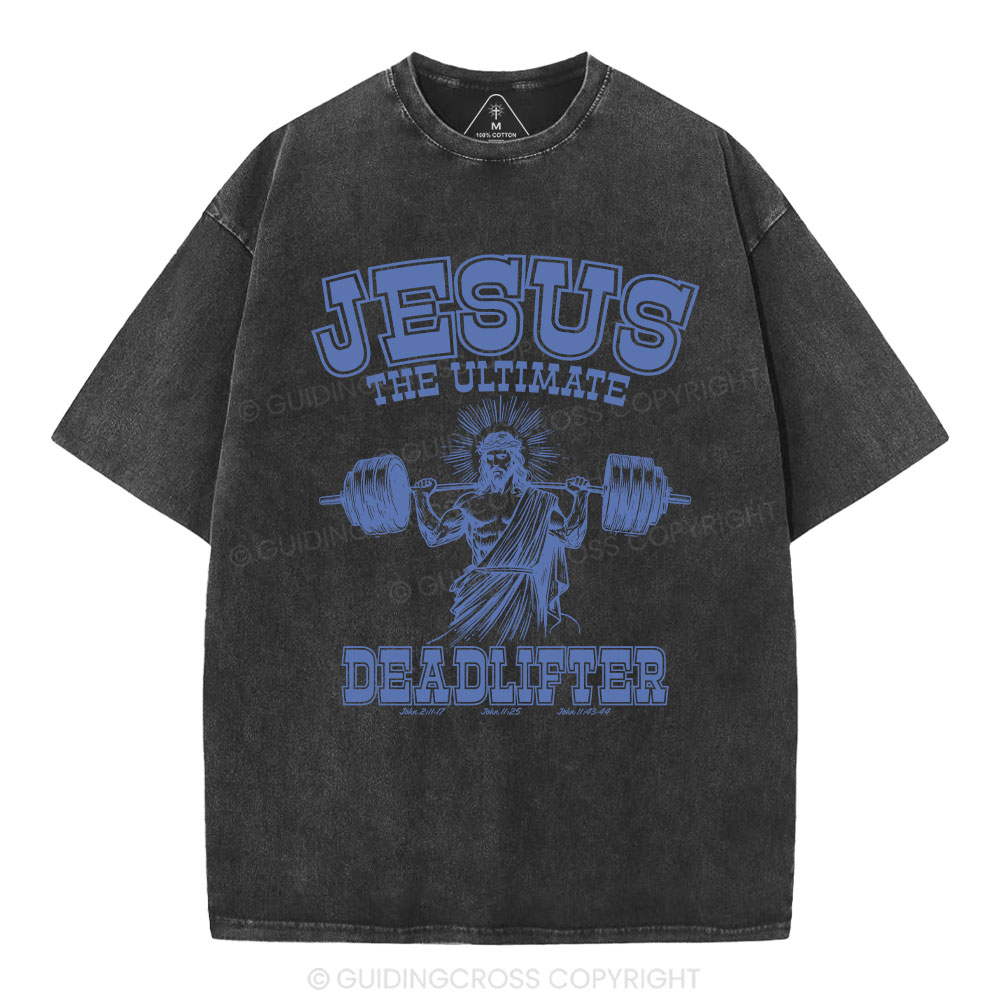 Jesus the Ultimate Deadlifter Christian Washed  T-Shirt