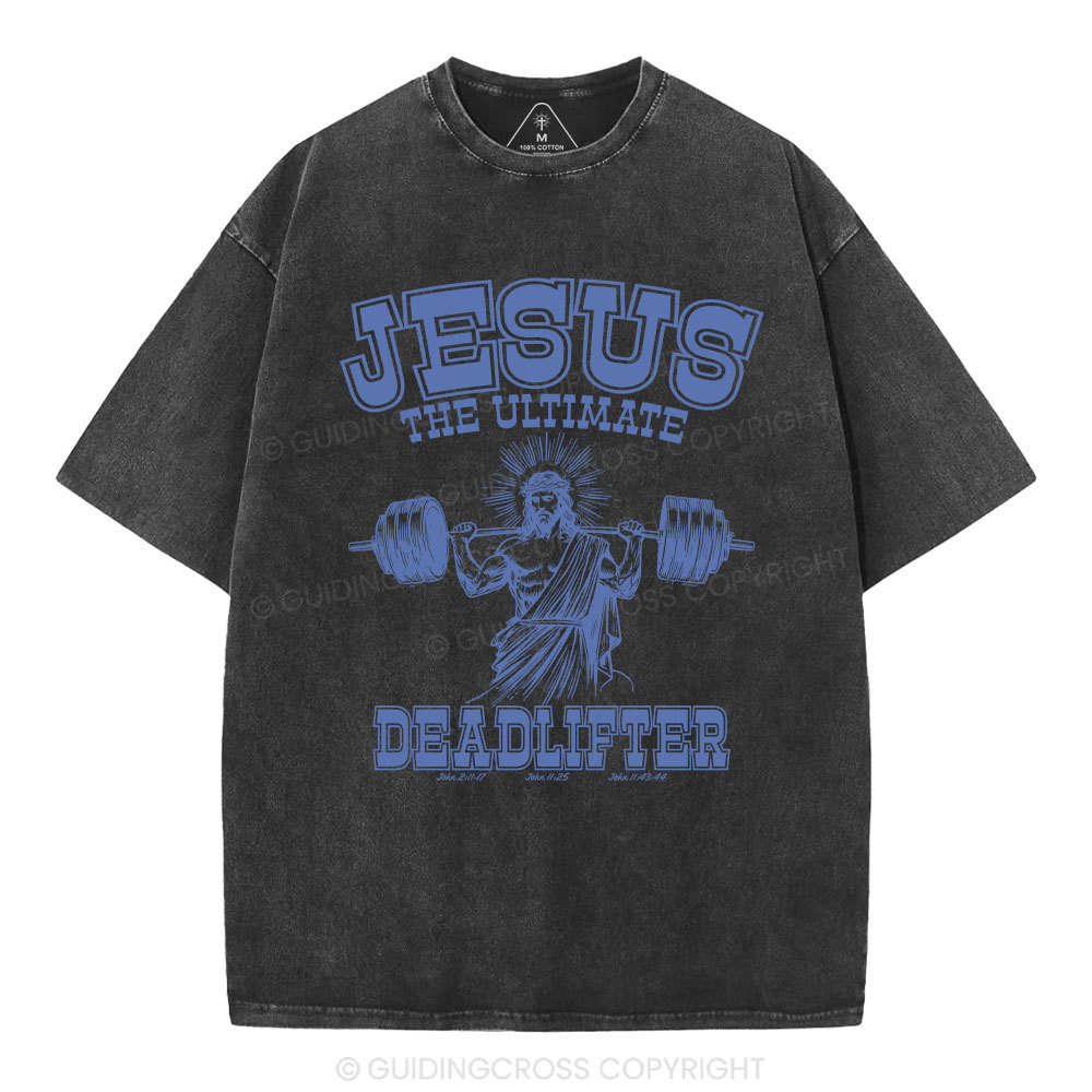 Jesus the Ultimate Deadlifter Christian Washed  T-Shirt