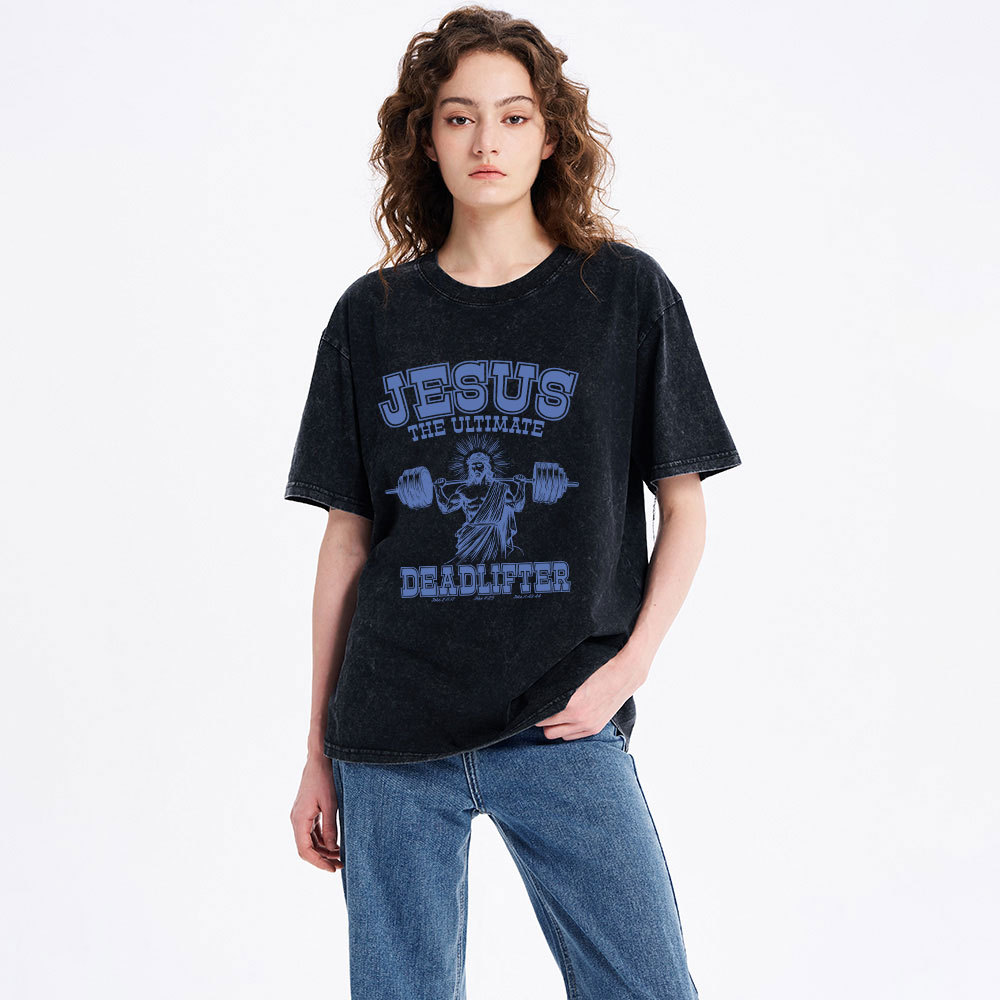 Jesus the Ultimate Deadlifter Christian Washed  T-Shirt