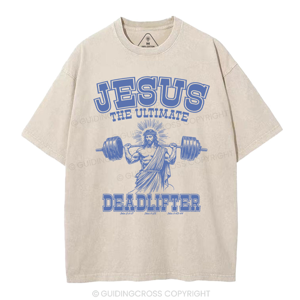 Jesus the Ultimate Deadlifter Christian Washed  T-Shirt