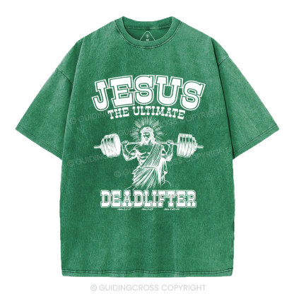 Jesus the Ultimate Deadlifter Christian Washed  T-Shirt