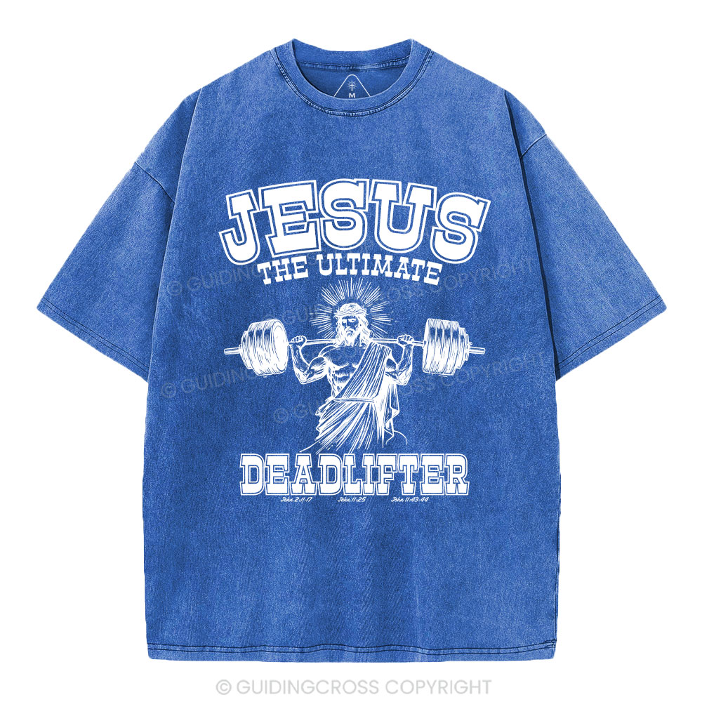 Jesus the Ultimate Deadlifter Christian Washed  T-Shirt
