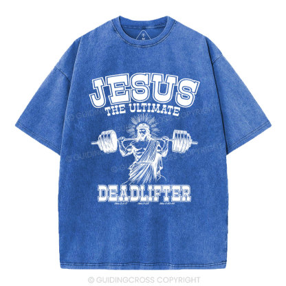 Jesus the Ultimate Deadlifter Christian Washed  T-Shirt