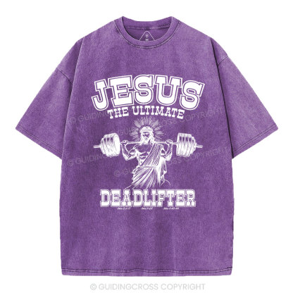 Jesus the Ultimate Deadlifter Christian Washed  T-Shirt