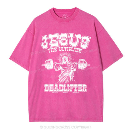 Jesus the Ultimate Deadlifter Christian Washed  T-Shirt