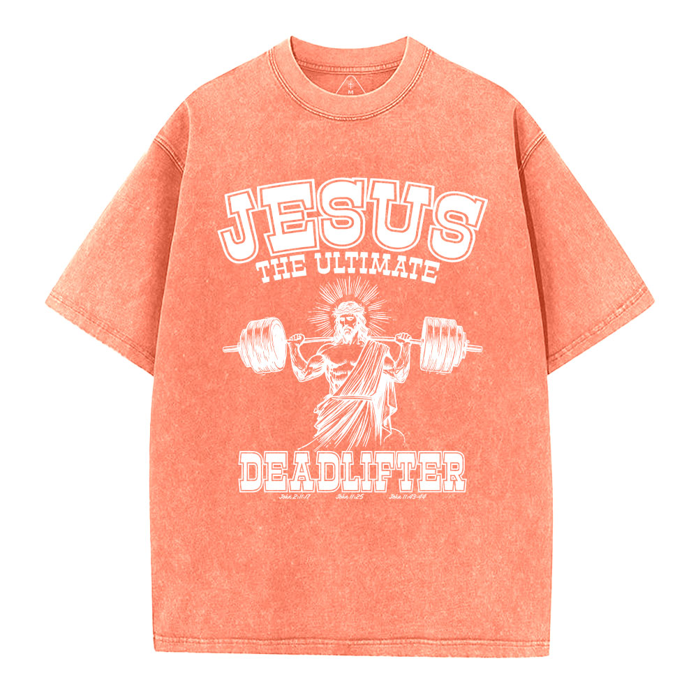 Jesus the Ultimate Deadlifter Christian Washed  T-Shirt