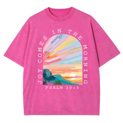 Joy Comes In The Morning Christian Washed T-Shirt