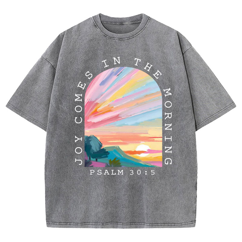 Joy Comes In The Morning Christian Washed T-Shirt