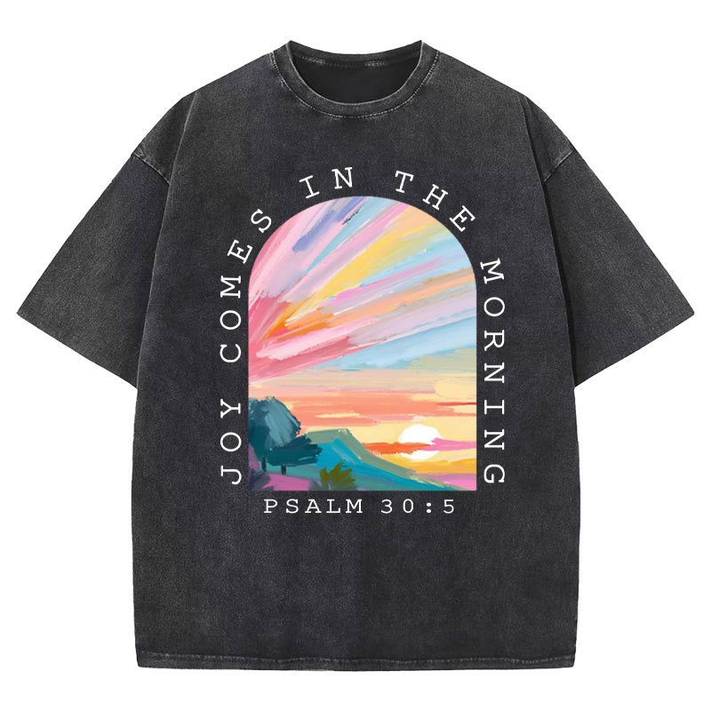 Joy Comes In The Morning Christian Washed T-Shirt