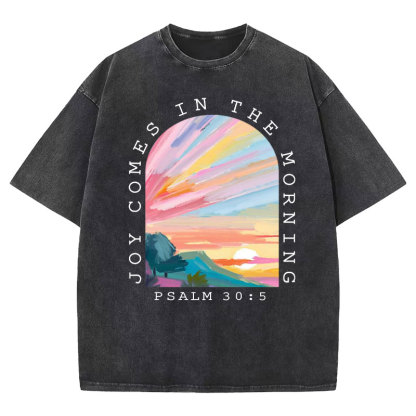 Joy Comes In The Morning Christian Washed T-Shirt
