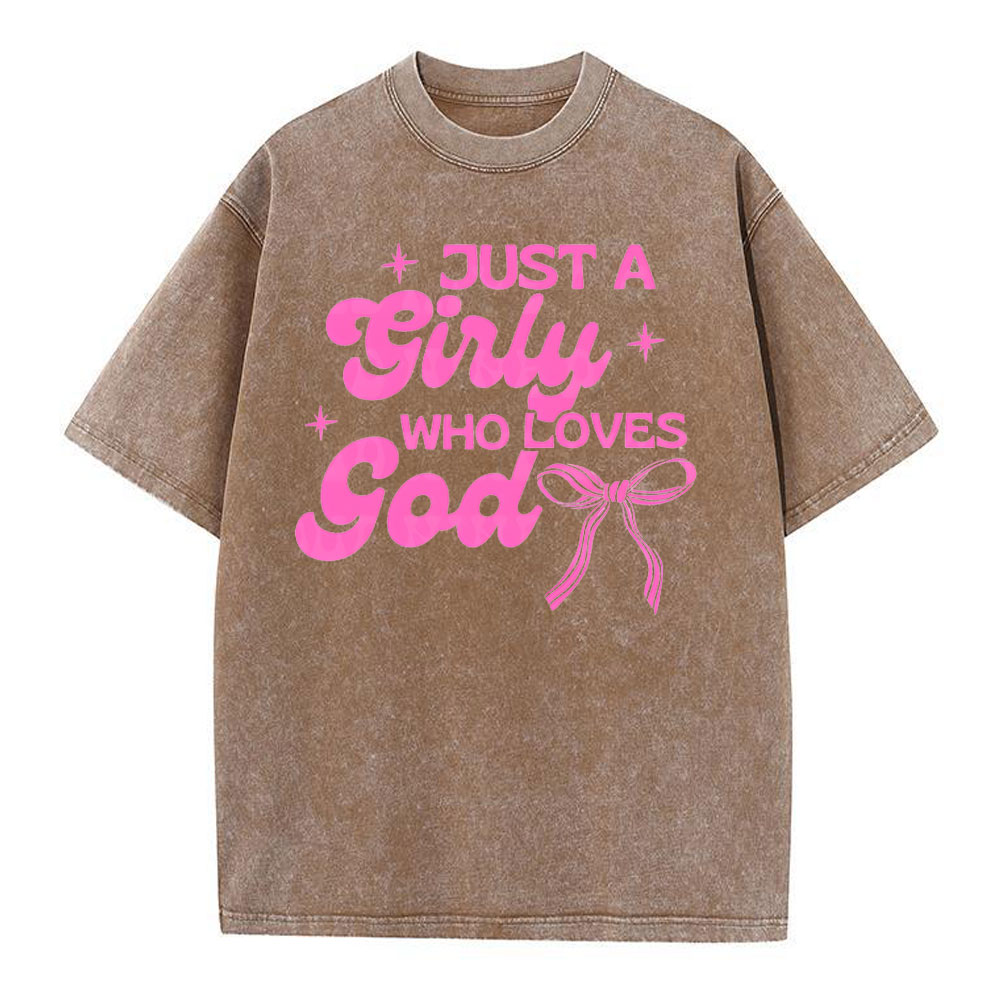 Just A Girl Who Loves God Christian Washed T-Shirt
