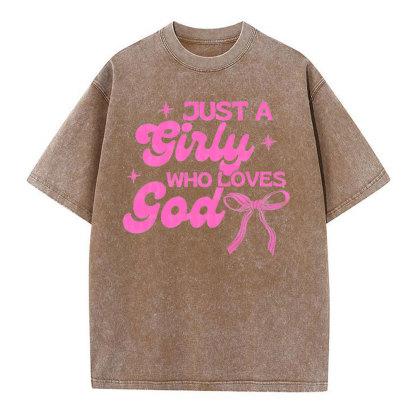 Just A Girl Who Loves God Christian Washed T-Shirt