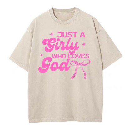 Just A Girl Who Loves God Christian Washed T-Shirt