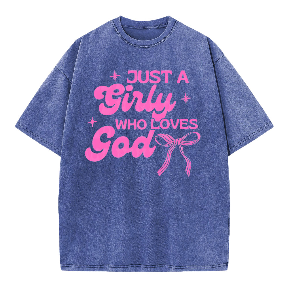Just A Girl Who Loves God Christian Washed T-Shirt
