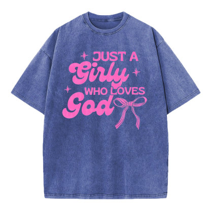 Just A Girl Who Loves God Christian Washed T-Shirt