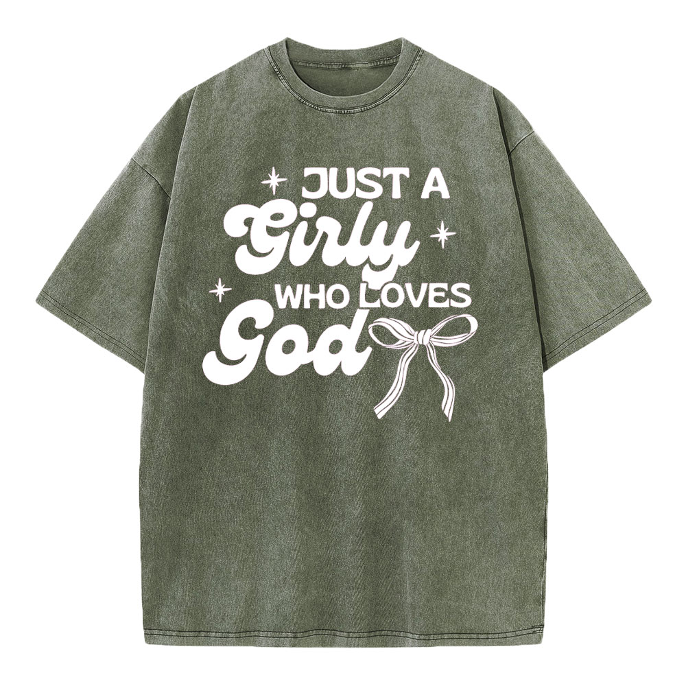 Just A Girl Who Loves God Christian Washed T-Shirt