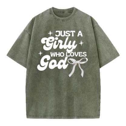 Just A Girl Who Loves God Christian Washed T-Shirt