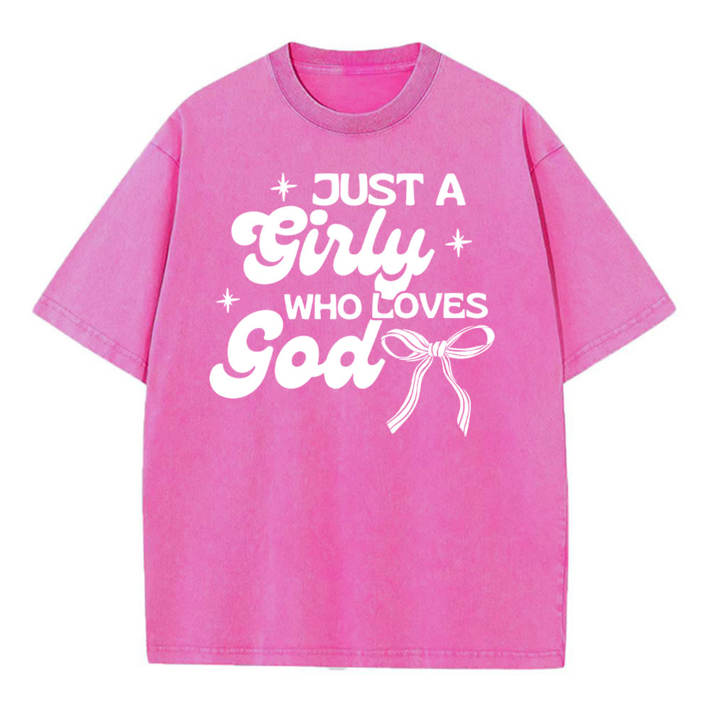 Just A Girl Who Loves God Christian Washed T-Shirt