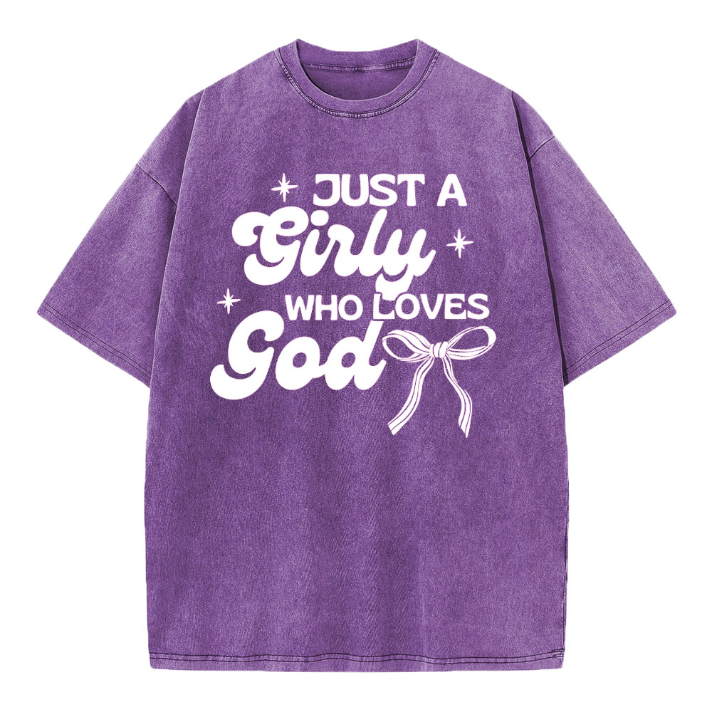 Just A Girl Who Loves God Christian Washed T-Shirt