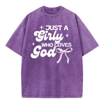 Just A Girl Who Loves God Christian Washed T-Shirt