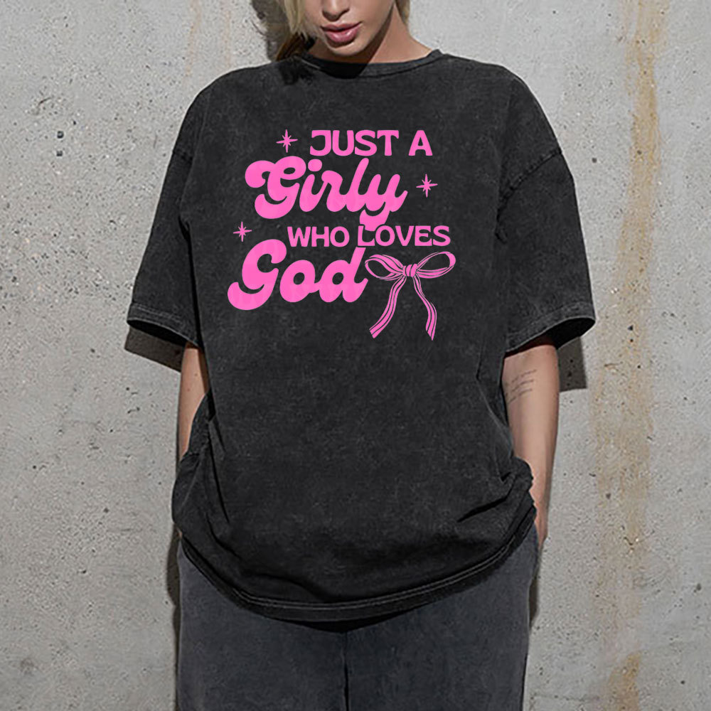 Just A Girl Who Loves God Christian Washed T-Shirt