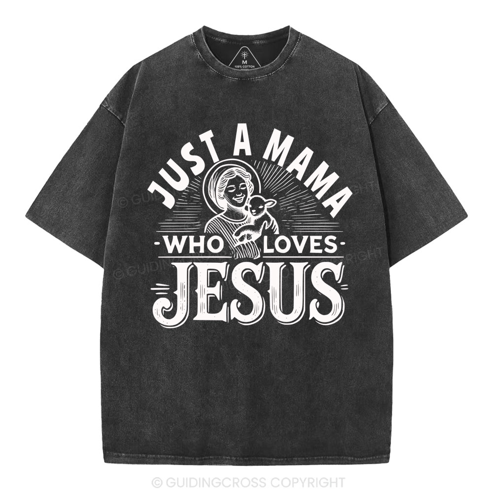 Just A MaMa Who Loves Jesus Christian Washed T-Shirt