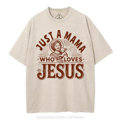 Just A MaMa Who Loves Jesus Christian Washed T-Shirt