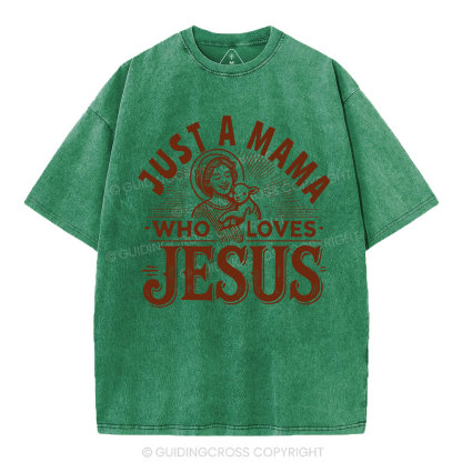 Just A MaMa Who Loves Jesus Christian Washed T-Shirt