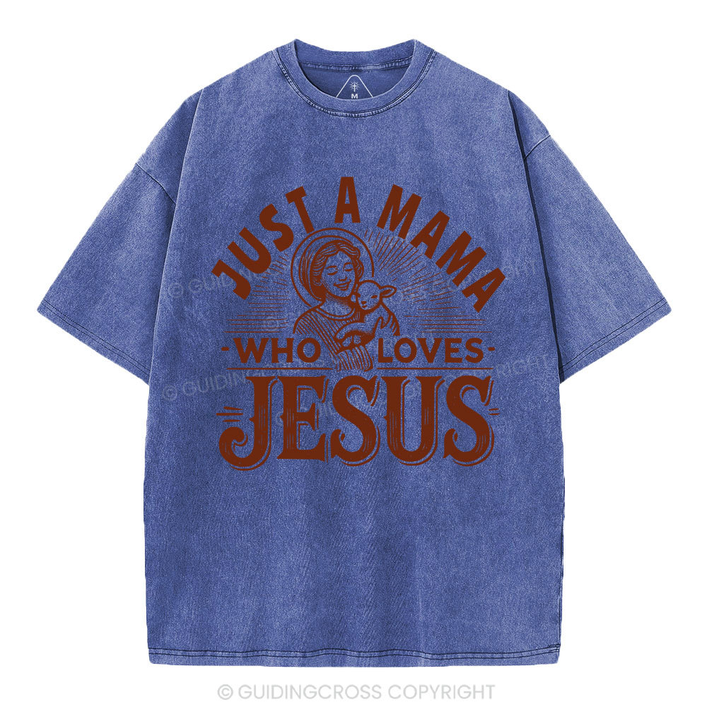 Just A MaMa Who Loves Jesus Christian Washed T-Shirt