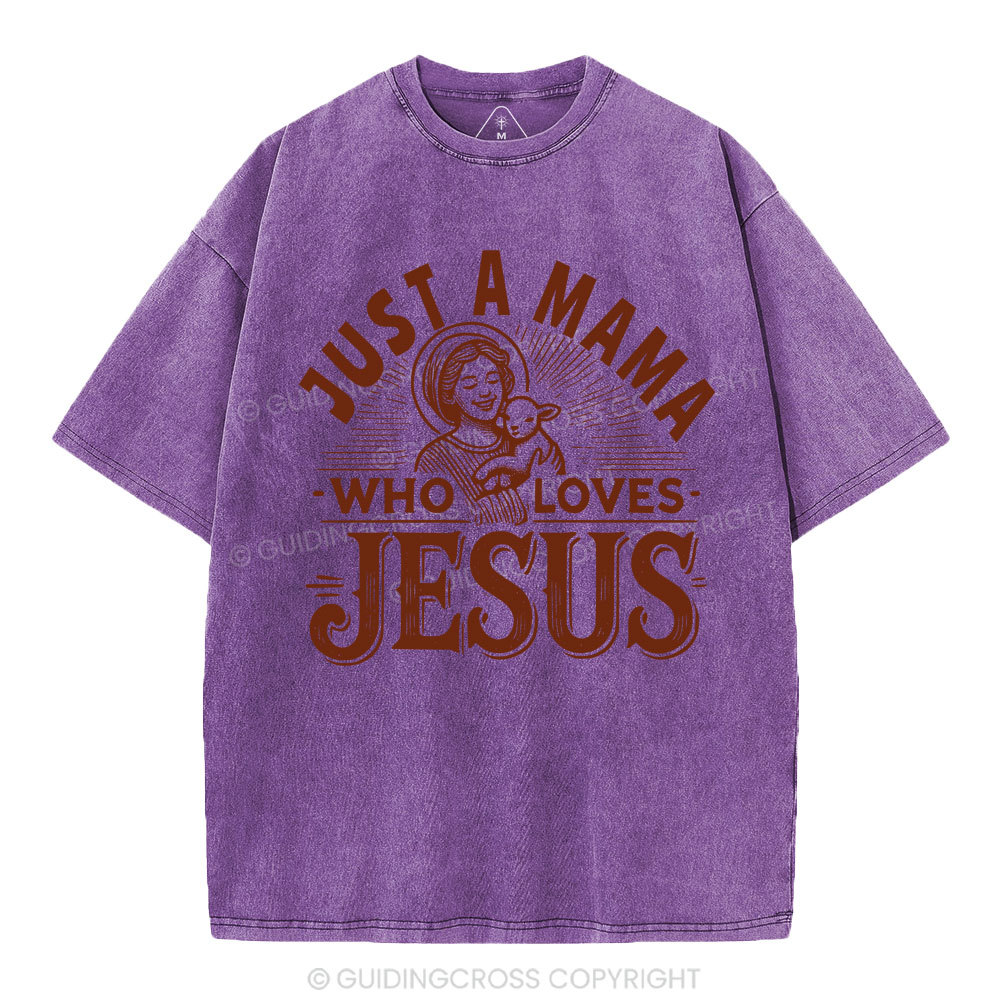 Just A MaMa Who Loves Jesus Christian Washed T-Shirt