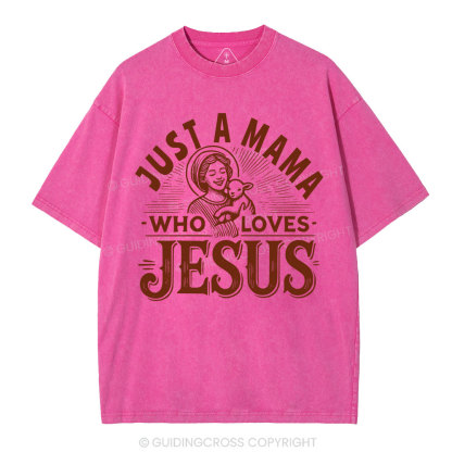 Just A MaMa Who Loves Jesus Christian Washed T-Shirt