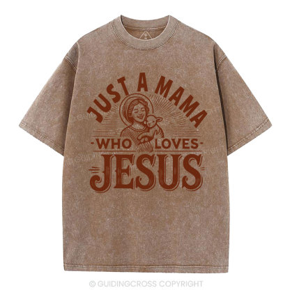 Just A MaMa Who Loves Jesus Christian Washed T-Shirt