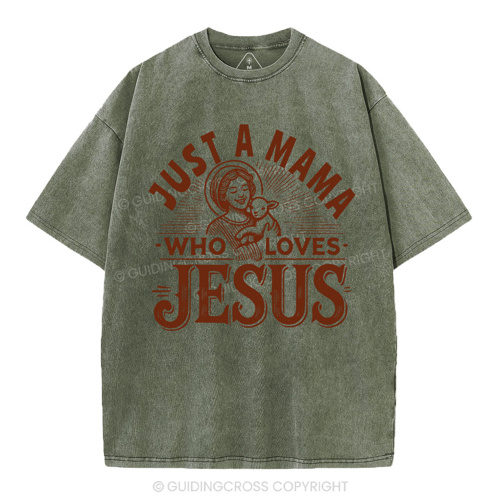 Just A MaMa Who Loves Jesus Christian Washed T-Shirt