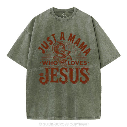Just A MaMa Who Loves Jesus Christian Washed T-Shirt