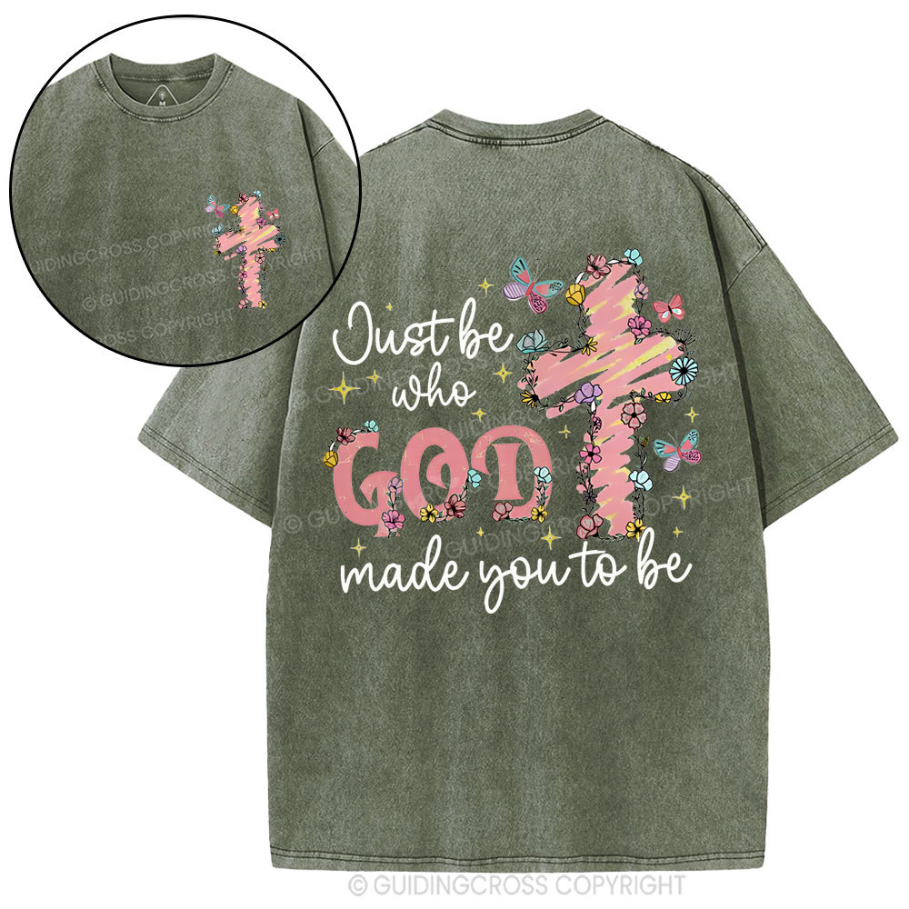 Just Be Who Made You To Be Christian Washed T-Shirt
