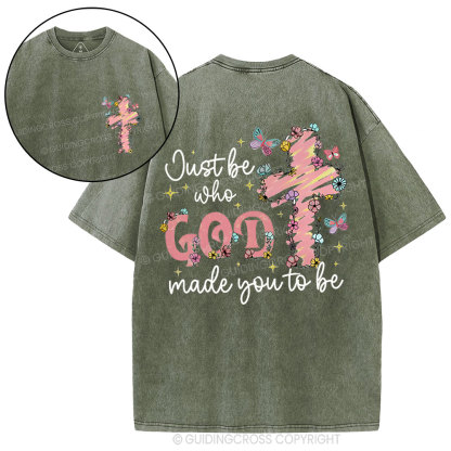 Just Be Who Made You To Be Christian Washed T-Shirt