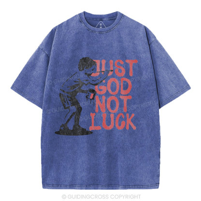 Just God Not Luck Christian Washed T-Shirt