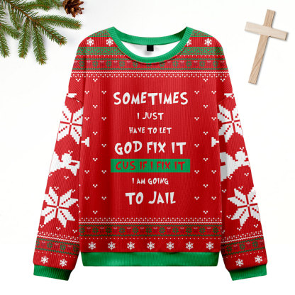 Just Have To Let God Fix It Green Christian Ugly Christmas Sweatshirt