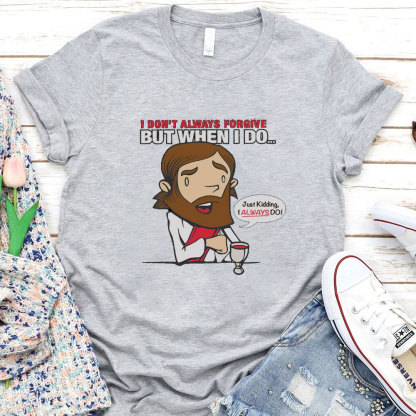 Just Kidding I Always Do Christian T-Shirt