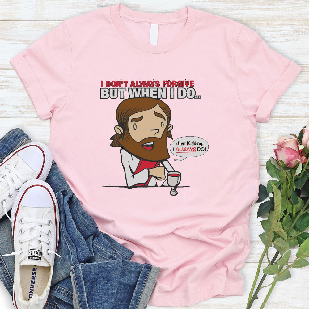 Just Kidding I Always Do Christian T-Shirt