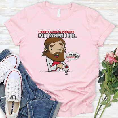Just Kidding I Always Do Christian T-Shirt
