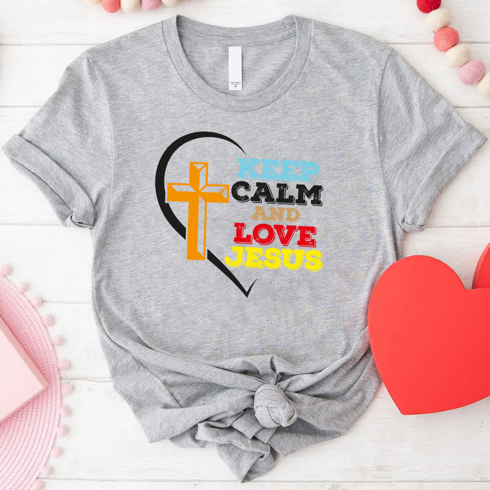 Keep Calm And Love Jesus Christian T-Shirt
