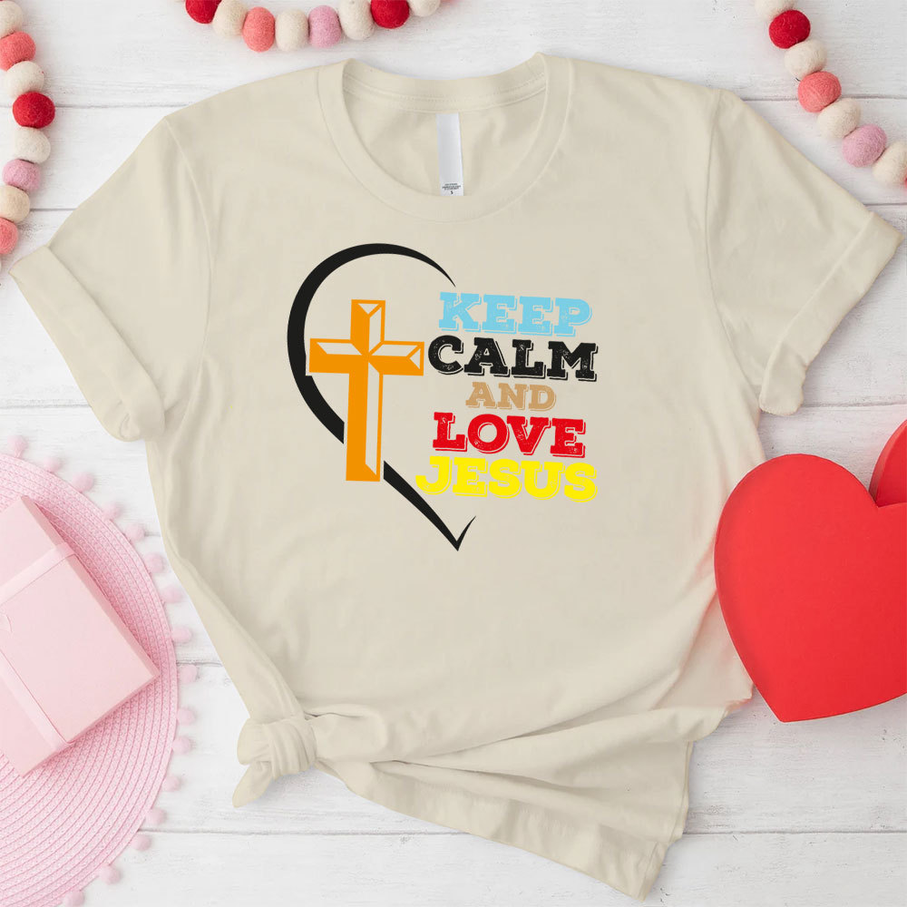 Keep Calm And Love Jesus Christian T-Shirt