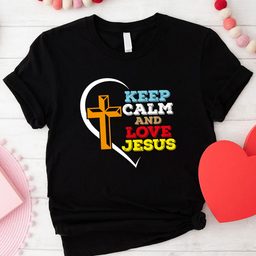 Keep Calm And Love Jesus Christian T-Shirt