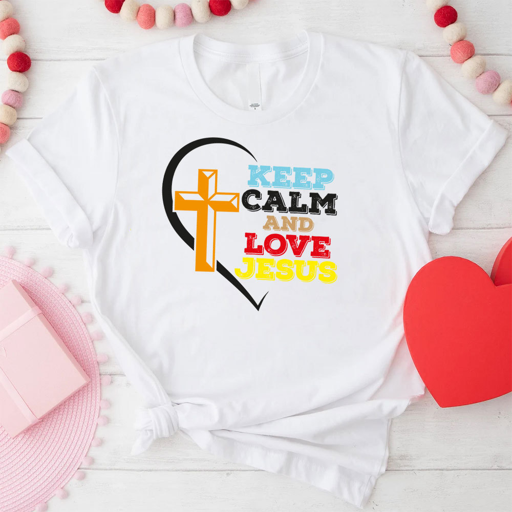 Keep Calm And Love Jesus Christian T-Shirt