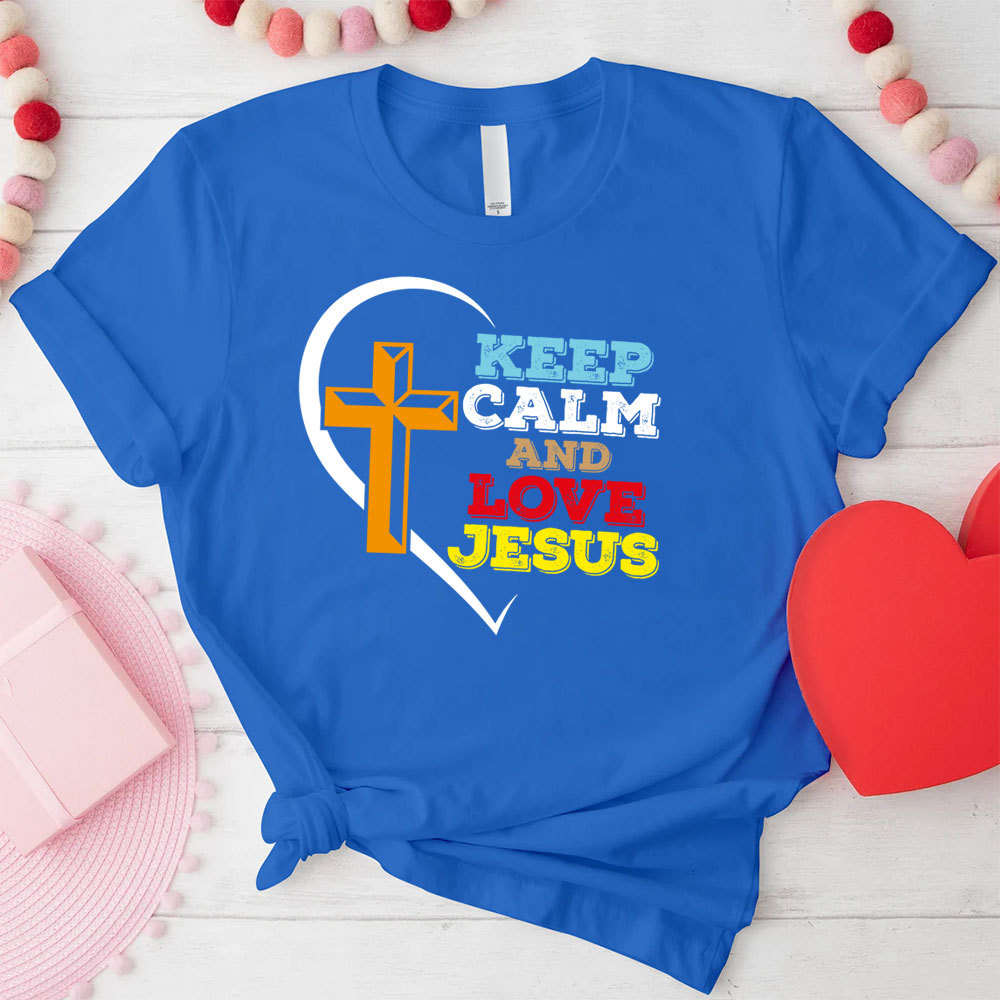 Keep Calm And Love Jesus Christian T-Shirt