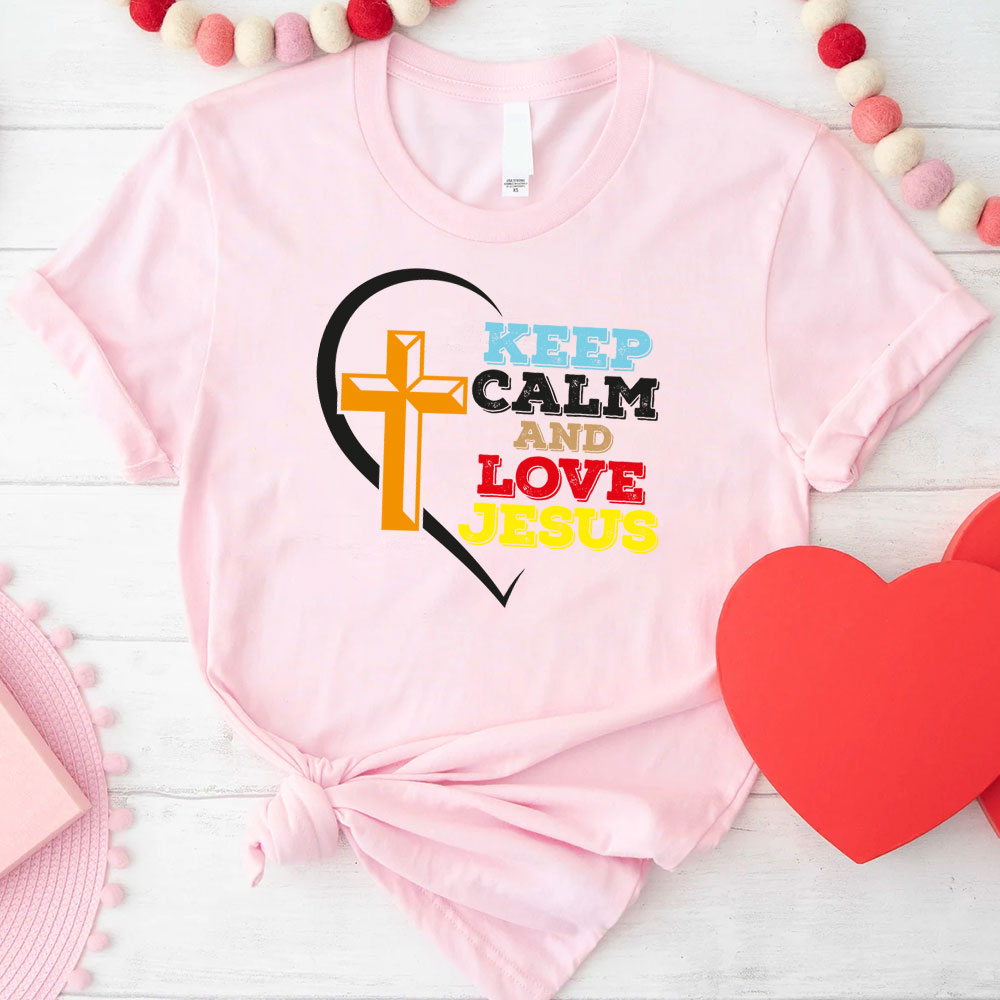 Keep Calm And Love Jesus Christian T-Shirt