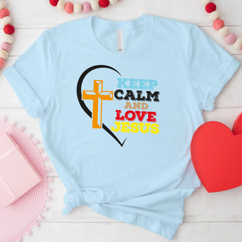 Keep Calm And Love Jesus Christian T-Shirt