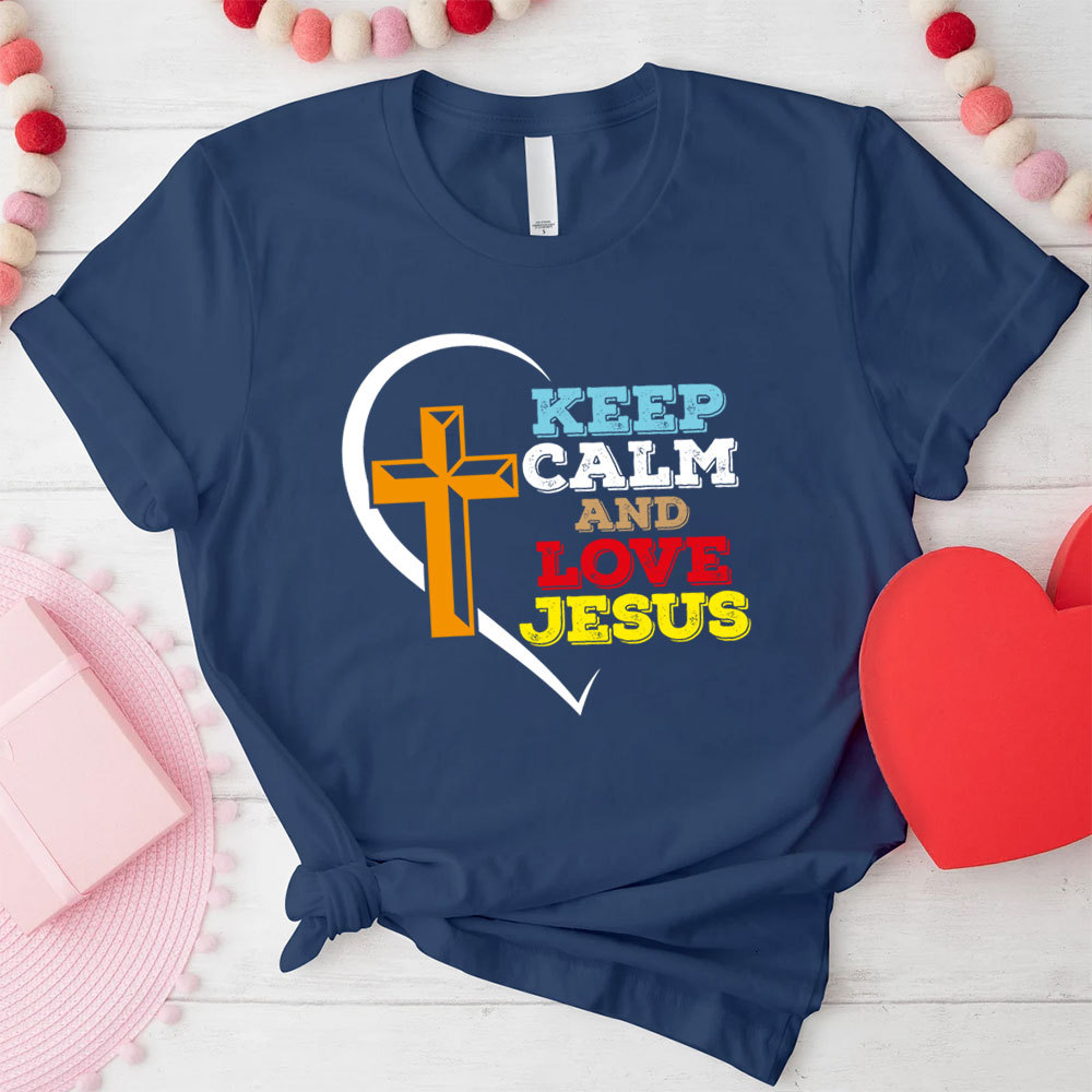 Keep Calm And Love Jesus Christian T-Shirt