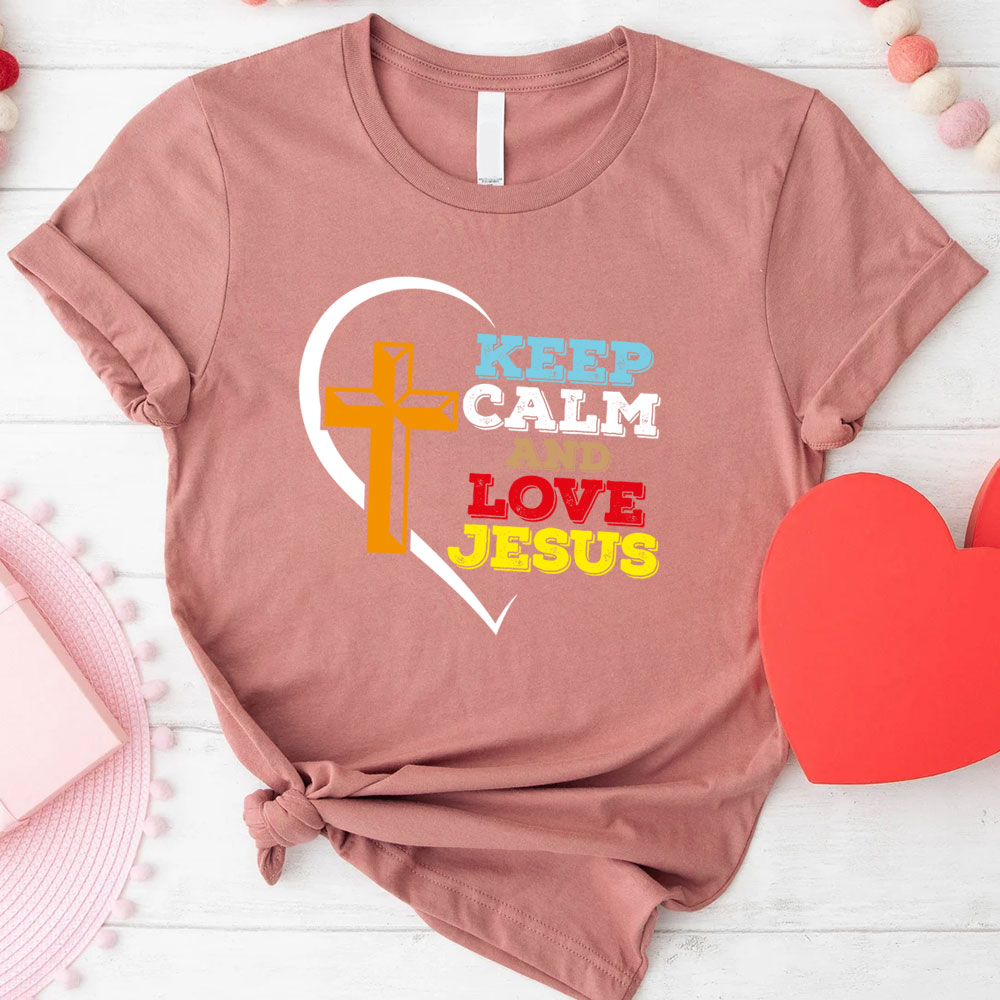Keep Calm And Love Jesus Christian T-Shirt